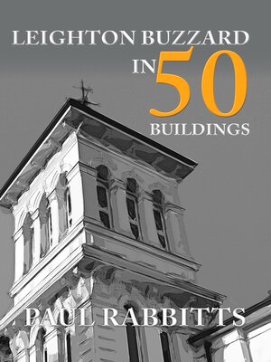 cover image of Leighton Buzzard in 50 Buildings